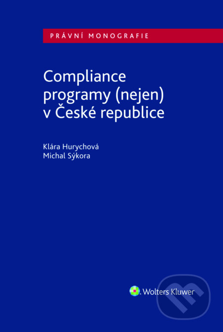 E-kniha: Compliance programy (nejen) v České republice (Michal Sýkora). Wolters Kluwer ČR, 2018 E-kniha: Compliance programy (nejen) v České republice (Michal Sýkora). Wolters Kluwer ČR, 2018