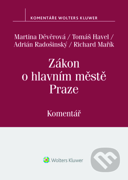E-kniha: Zákon o hlavním městě Praze (č. 131/2000 Sb.) - Komentář (Tomáš Havel). Wolters Kluwer ČR, 2018 E-kniha: Zákon o hlavním městě Praze (č. 131/2000 Sb.) - Komentář (Tomáš Havel). Wolters Kluwer ČR, 2018