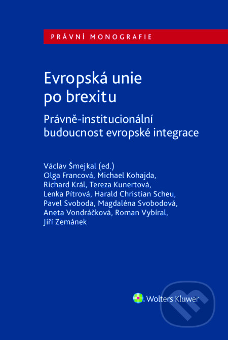 E-kniha: Evropská unie po brexitu. Právně-institucionální aspekty evropské integrace (Richard Král). Wolters Kluwer ČR, 2018 E-kniha: Evropská unie po brexitu. Právně-institucionální aspekty evropské integrace (Richard Král). Wolters Kluwer ČR, 2018