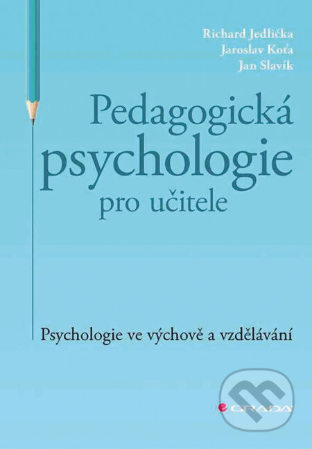 E-kniha: Pedagogická psychologie pro učitele (Richard Jedlička). Grada, 2018 E-kniha: Pedagogická psychologie pro učitele (Richard Jedlička). Grada, 2018