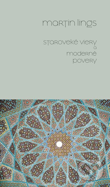 Kniha: Staroveké viery a moderné povery (Martin Lings). Hronka, 2019 Kniha: Staroveké viery a moderné povery (Martin Lings). Hronka, 2019