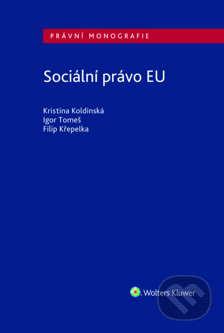 E-kniha: Sociální právo EU (Igor Tomeš). Wolters Kluwer ČR, 2017 E-kniha: Sociální právo EU (Igor Tomeš). Wolters Kluwer ČR, 2017