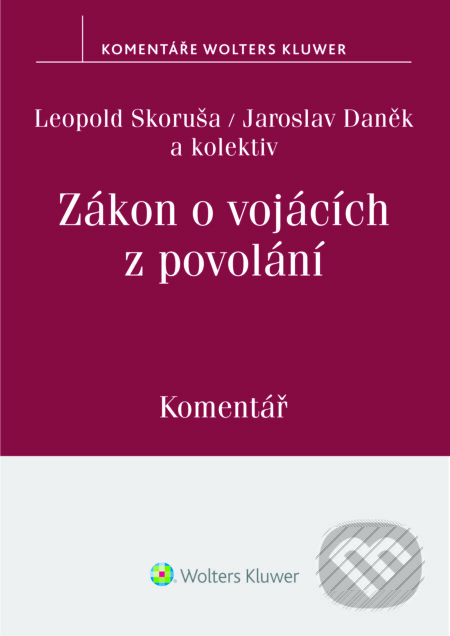 E-kniha: Zákon o vojácích z povolání (221/1999 Sb.) - Komentář (a kolektiv a kolektív). Wolters Kluwer ČR, 2018 E-kniha: Zákon o vojácích z povolání (221/1999 Sb.) - Komentář (a kolektiv a kolektív). Wolters Kluwer ČR, 2018