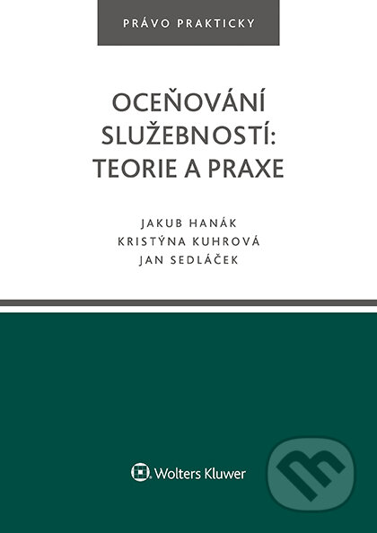 E-kniha: Oceňování služebností: teorie a praxe (Jakub Hanák). Wolters Kluwer ČR, 2018 E-kniha: Oceňování služebností: teorie a praxe (Jakub Hanák). Wolters Kluwer ČR, 2018