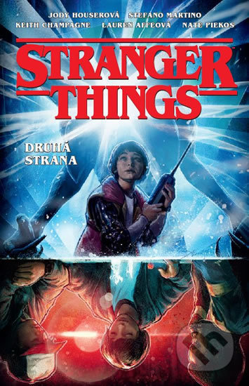 Kniha: Stranger Things: Druhá strana (Jody Houser). Crew, 2019 Kniha: Stranger Things: Druhá strana (Jody Houser). Crew, 2019