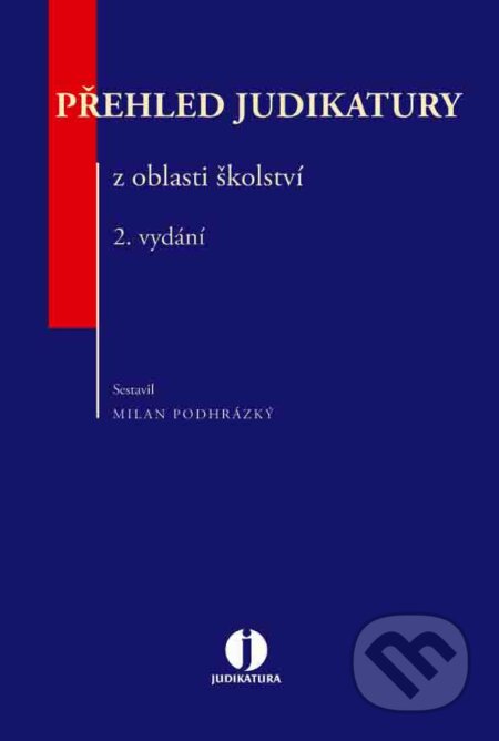 E-kniha: Přehled judikatury z oblasti školství (Milan Podhrázský). Wolters Kluwer ČR, 2017 E-kniha: Přehled judikatury z oblasti školství (Milan Podhrázský). Wolters Kluwer ČR, 2017