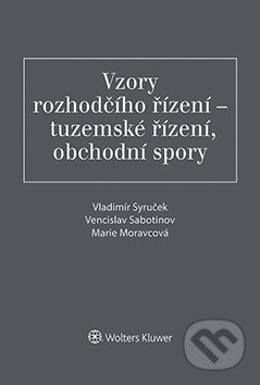 E-kniha: Vzory rozhodčího řízení - tuzemské řízení, obchodní spory (Vladimír Syrúček). Wolters Kluwer ČR, 2017 E-kniha: Vzory rozhodčího řízení - tuzemské řízení, obchodní spory (Vladimír Syrúček). Wolters Kluwer ČR, 2017