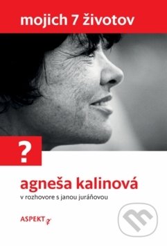 Kniha: Mojich 7 životov (Jana Juráňová). Aspekt, 2019 Kniha: Mojich 7 životov (Jana Juráňová). Aspekt, 2019