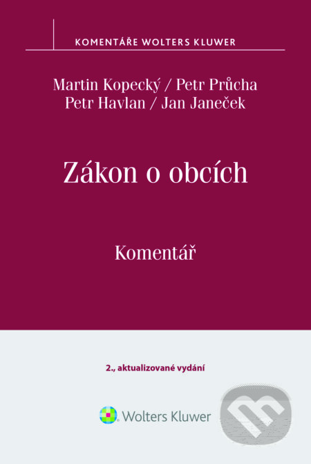 E-kniha: Zákon o obcích (č. 128 - 2000 Sb.) (Jan Janeček, Martin Kopecký, Petr Havlan a Petr Průcha). Wolters Kluwer ČR, 2016 E-kniha: Zákon o obcích (č. 128 - 2000 Sb.) (Jan Janeček, Martin Kopecký, Petr Havlan a Petr Průcha). Wolters Kluwer ČR, 2016