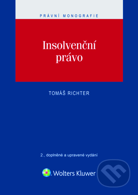 E-kniha: Insolvenční právo - 2. vydání (Tomáš Richter). Wolters Kluwer ČR, 2017 E-kniha: Insolvenční právo - 2. vydání (Tomáš Richter). Wolters Kluwer ČR, 2017