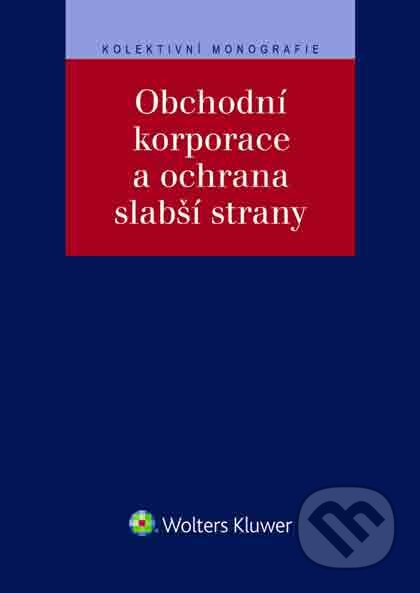 E-kniha: Obchodní korporace a ochrana slabší strany (Stanislava Černá). Wolters Kluwer ČR, 2017 E-kniha: Obchodní korporace a ochrana slabší strany (Stanislava Černá). Wolters Kluwer ČR, 2017