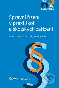 E-kniha: Správní řízení v praxi škol a školských zařízení (Monika Puškinová). Wolters Kluwer ČR, 2017 E-kniha: Správní řízení v praxi škol a školských zařízení (Monika Puškinová). Wolters Kluwer ČR, 2017