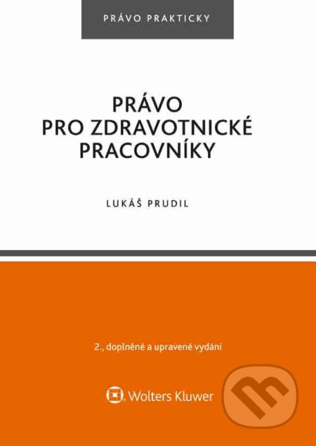 E-kniha: Právo pro zdravotnické pracovníky (Lukáš Prudil). Wolters Kluwer ČR, 2017 E-kniha: Právo pro zdravotnické pracovníky (Lukáš Prudil). Wolters Kluwer ČR, 2017