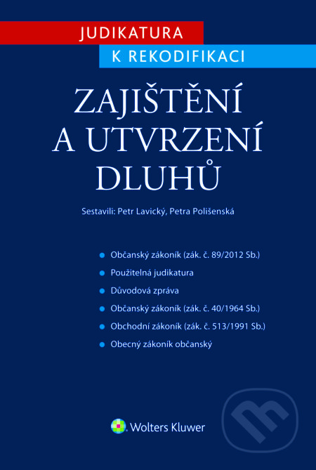 E-kniha: Judikatura k rekodifikaci - Zajištění a utvrzení dluhů (Petr Lavický a Petra Polišenská). Wolters Kluwer ČR, 2015 E-kniha: Judikatura k rekodifikaci - Zajištění a utvrzení dluhů (Petr Lavický a Petra Polišenská). Wolters Kluwer ČR, 2015