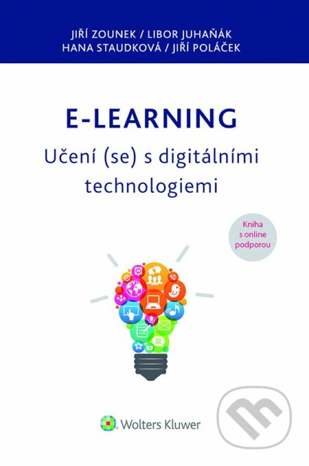 E-kniha: E-learning (Jiří Zounek). Wolters Kluwer ČR, 2016 E-kniha: E-learning (Jiří Zounek). Wolters Kluwer ČR, 2016