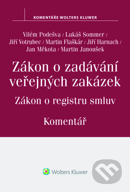 E-kniha: Zákon o zadávání veřejných zakázek (Autorský kolektív). Wolters Kluwer ČR, 2016 E-kniha: Zákon o zadávání veřejných zakázek (Autorský kolektív). Wolters Kluwer ČR, 2016