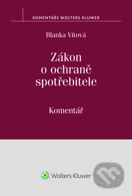 E-kniha: Zákon o ochraně spotřebitele (Blanka Vítová). Wolters Kluwer ČR, 2016 E-kniha: Zákon o ochraně spotřebitele (Blanka Vítová). Wolters Kluwer ČR, 2016