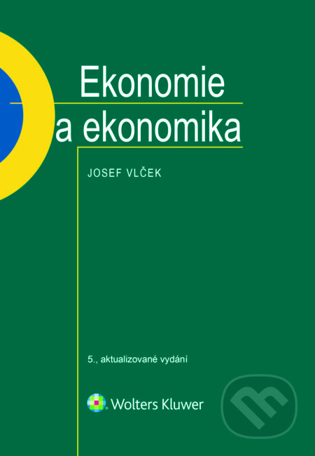 E-kniha: Ekonomie a ekonomika, 5. vydání (Josef Vlček). Wolters Kluwer ČR, 2016 E-kniha: Ekonomie a ekonomika, 5. vydání (Josef Vlček). Wolters Kluwer ČR, 2016