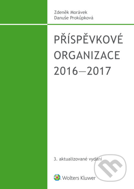E-kniha: Příspěvkové organizace 2016-2017 (Danuše Prokůpková). Wolters Kluwer ČR, 2016 E-kniha: Příspěvkové organizace 2016-2017 (Danuše Prokůpková). Wolters Kluwer ČR, 2016