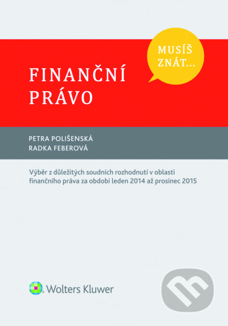 E-kniha: Finanční právo (Petra Polišenská a Radka Feberová). Wolters Kluwer ČR, 2016 E-kniha: Finanční právo (Petra Polišenská a Radka Feberová). Wolters Kluwer ČR, 2016