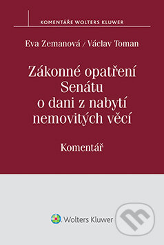E-kniha: Zákonné opatření Senátu o dani z nabytí nemovitých věcí. Komentář (Eva Zemanová a Václav Toman). Wolters Kluwer ČR, 2016 E-kniha: Zákonné opatření Senátu o dani z nabytí nemovitých věcí. Komentář (Eva Zemanová a Václav Toman). Wolters Kluwer ČR, 2016