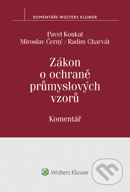 E-kniha: Zákon o ochraně průmyslových vzorů. Komentář (Miroslav Černý, Pavel Koukal a Radim Charvát). Wolters Kluwer ČR, 2015 E-kniha: Zákon o ochraně průmyslových vzorů. Komentář (Miroslav Černý, Pavel Koukal a Radim Charvát). Wolters Kluwer ČR, 2015