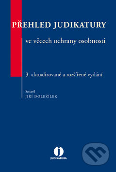 E-kniha: Přehled judikatury ve věcech ochrany osobnosti (Jiří Doležílek). Wolters Kluwer ČR, 2016 E-kniha: Přehled judikatury ve věcech ochrany osobnosti (Jiří Doležílek). Wolters Kluwer ČR, 2016
