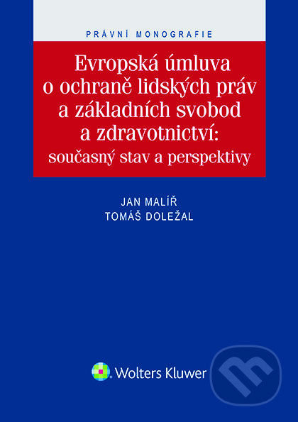 E-kniha: Evropská úmluva o ochraně lidských práv a základních svobod a zdravotnictví (Jan Malíř a Tomáš Doležal). Wolters Kluwer ČR, 2016 E-kniha: Evropská úmluva o ochraně lidských práv a základních svobod a zdravotnictví (Jan Malíř a Tomáš Doležal). Wolters Kluwer ČR, 2016