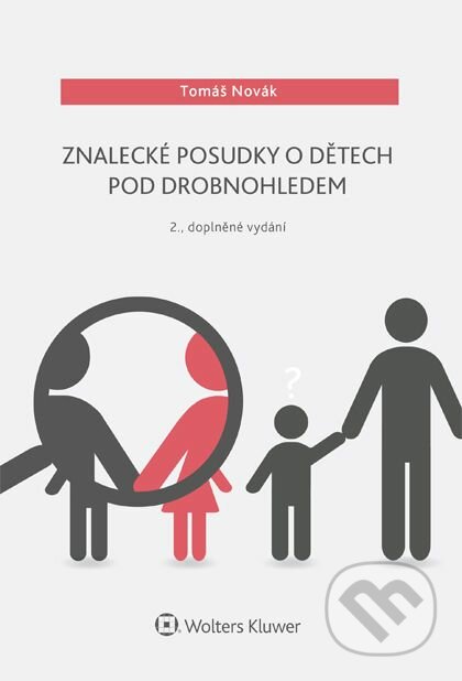 E-kniha: Znalecké posudky o dětech pod drobnohledem (Tomáš Novák). Wolters Kluwer ČR, 2016 E-kniha: Znalecké posudky o dětech pod drobnohledem (Tomáš Novák). Wolters Kluwer ČR, 2016