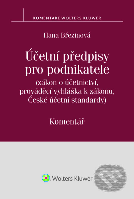 E-kniha: Účetní předpisy pro podnikatele (Hana Březinová). Wolters Kluwer ČR, 2016 E-kniha: Účetní předpisy pro podnikatele (Hana Březinová). Wolters Kluwer ČR, 2016