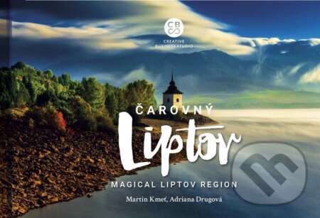 Kniha: Čarovný Liptov - Magical Liptov region (Adriana Drugová a Martin Kmeť). CBS, 2019 Kniha: Čarovný Liptov - Magical Liptov region (Adriana Drugová a Martin Kmeť). CBS, 2019