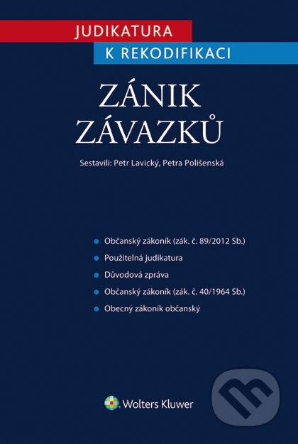 E-kniha: Judikatura k rekodifikaci - Zánik závazků (Petr Lavický a Petra Polišenská). Wolters Kluwer ČR, 2015 E-kniha: Judikatura k rekodifikaci - Zánik závazků (Petr Lavický a Petra Polišenská). Wolters Kluwer ČR, 2015