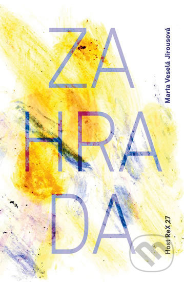 Kniha: Zahrada (Marta Veselá Jirousová). Host, 2019 Kniha: Zahrada (Marta Veselá Jirousová). Host, 2019