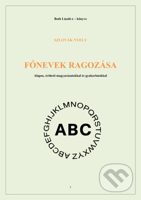 E-kniha: Főnevek ragozása (Ladislav Both). Ladislav Both E-kniha: Főnevek ragozása (Ladislav Both). Ladislav Both