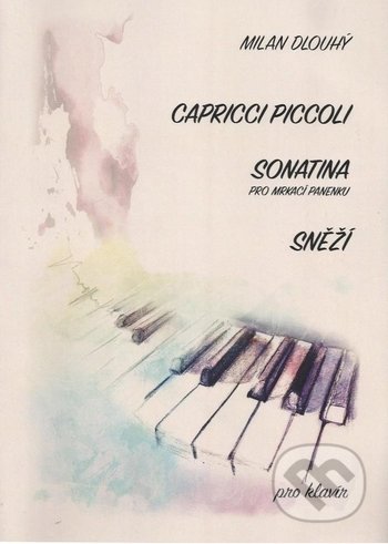 Kniha: Capricci piccoli, Sonatina, Sněží (Milan Dlouhý). Martin Vozar, 2019 Kniha: Capricci piccoli, Sonatina, Sněží (Milan Dlouhý). Martin Vozar, 2019