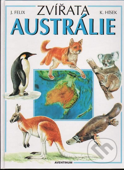 Kniha: Zvířata Austrálie (Jiří Felix). Aventinum, 1998 Kniha: Zvířata Austrálie (Jiří Felix). Aventinum, 1998