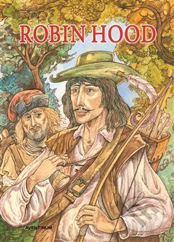Kniha: Robin Hood (Alexandre Dumas). Aventinum, 2018 Kniha: Robin Hood (Alexandre Dumas). Aventinum, 2018