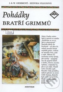 Kniha: Pohádky bratří Grimmů (Jacob Grimm a Wilhelm Grimm). Aventinum, 1999 Kniha: Pohádky bratří Grimmů (Jacob Grimm a Wilhelm Grimm). Aventinum, 1999