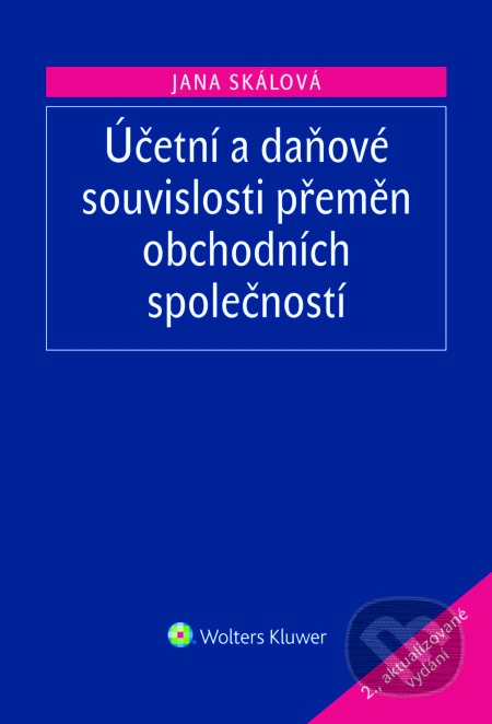E-kniha: Účetní a daňové souvislosti přeměn obchodních společností (Jana Skálová). Wolters Kluwer ČR, 2015 E-kniha: Účetní a daňové souvislosti přeměn obchodních společností (Jana Skálová). Wolters Kluwer ČR, 2015