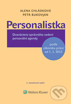 E-kniha: Personalistka (Alena Chládková a Petr Bukovjan). Wolters Kluwer ČR, 2015 E-kniha: Personalistka (Alena Chládková a Petr Bukovjan). Wolters Kluwer ČR, 2015