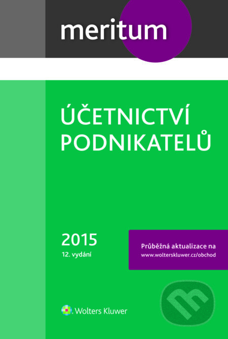 E-kniha: Meritum Účetnictví podnikatelů 2015 (Autorský kolektiv). Wolters Kluwer ČR, 2015 E-kniha: Meritum Účetnictví podnikatelů 2015 (Autorský kolektiv). Wolters Kluwer ČR, 2015