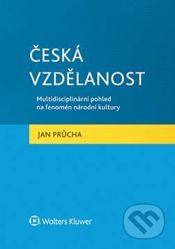 E-kniha: Česká vzdělanost (Jan Průcha). Wolters Kluwer ČR, 2015 E-kniha: Česká vzdělanost (Jan Průcha). Wolters Kluwer ČR, 2015