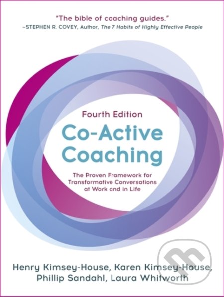 Kniha: Co-Active Coaching (Henry Kimsey-House, Laura Whitworth a Phillip Sandahl). Nicholas Brealey Publishing, 2018 Kniha: Co-Active Coaching (Henry Kimsey-House, Laura Whitworth a Phillip Sandahl). Nicholas Brealey Publishing, 2018