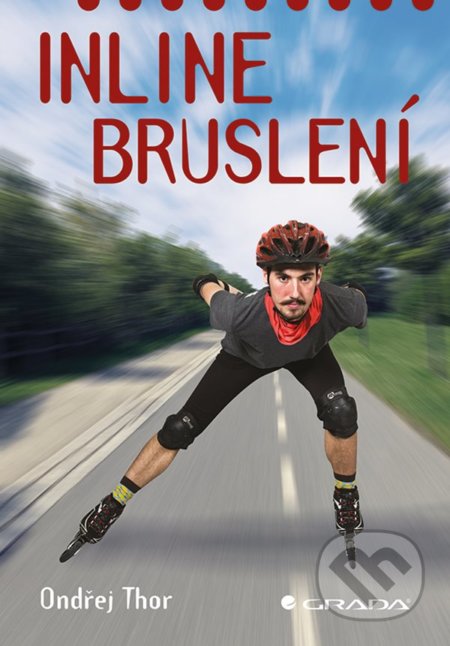 Kniha: Inline bruslení (Ondřej Thor). Grada, 2019 Kniha: Inline bruslení (Ondřej Thor). Grada, 2019