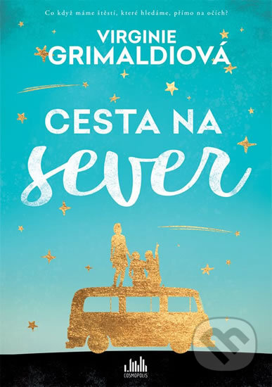 Kniha: Cesta na sever (Virginie Grimaldi). Cosmopolis, 2019 Kniha: Cesta na sever (Virginie Grimaldi). Cosmopolis, 2019
