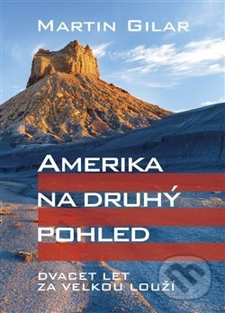 Kniha: Amerika na druhý pohled (Martin Gilar). Nakladatelství Jalna, 2019 Kniha: Amerika na druhý pohled (Martin Gilar). Nakladatelství Jalna, 2019