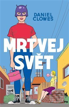 Kniha: Mrtvej svět (Daniel Clowes). Trystero, 2019 Kniha: Mrtvej svět (Daniel Clowes). Trystero, 2019