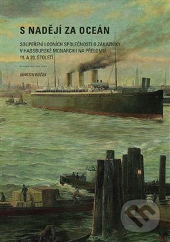 Kniha: S nadějí za oceán (Martin Boček). Západočeská univerzita v Plzni, 2019 Kniha: S nadějí za oceán (Martin Boček). Západočeská univerzita v Plzni, 2019