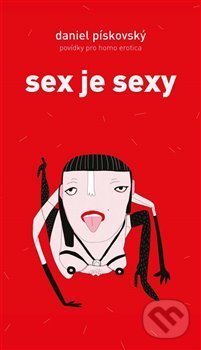 Kniha: Sex je sexy (Daniel Pískovský). Akcent, 2019 Kniha: Sex je sexy (Daniel Pískovský). Akcent, 2019