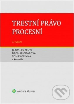 Kniha: Trestní právo procesní (Dagmar Císařová, Jaroslav Fenyk a Tomáš Gřivna). Wolters Kluwer ČR, 2019 Kniha: Trestní právo procesní (Dagmar Císařová, Jaroslav Fenyk a Tomáš Gřivna). Wolters Kluwer ČR, 2019
